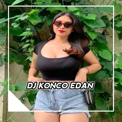 DJ KONCO EDAN BOOTLEG | Boomplay Music