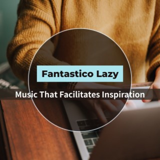 Music That Facilitates Inspiration