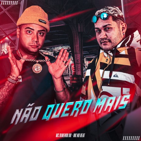 Não Quero Mais ft. MK no Beat | Boomplay Music