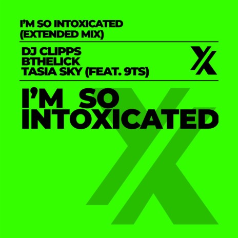 I'm So Intoxicated (Extended Mix) ft. Bthelick, Tasia Sky & 9Ts | Boomplay Music