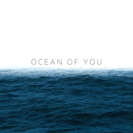 Ocean of you | Boomplay Music