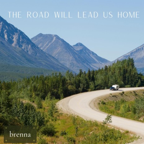 The Road Will Lead Us Home | Boomplay Music