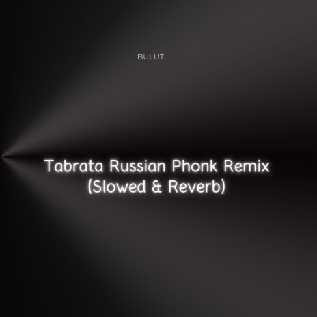 Tabrata Russian Phonk Remix (Slowed & Reverb) | Boomplay Music