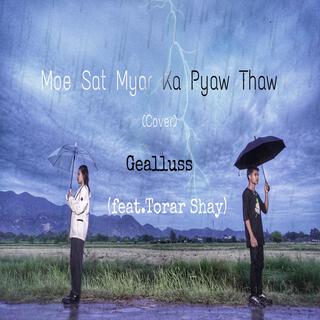 Moe Sat Myar Ka Pyaw Thaw ft. Torar Shay lyrics | Boomplay Music