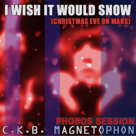 I Wish It Would Snow (Christmas Eve on Mars) (Phobos and Chill Instrumental Mix) | Boomplay Music