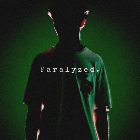 Paralyzed. | Boomplay Music