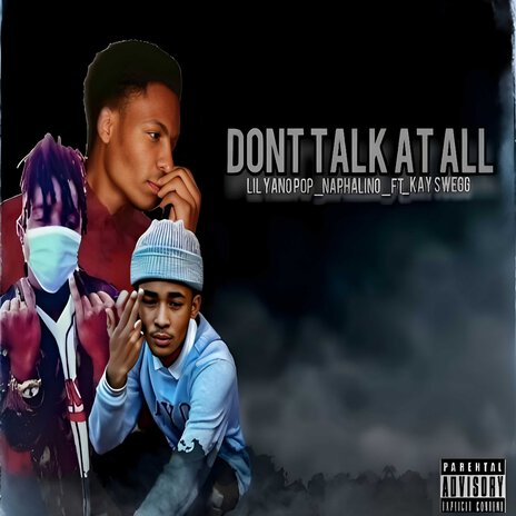 Don't Talk at All ft. Naphalino & Kay Swegg | Boomplay Music