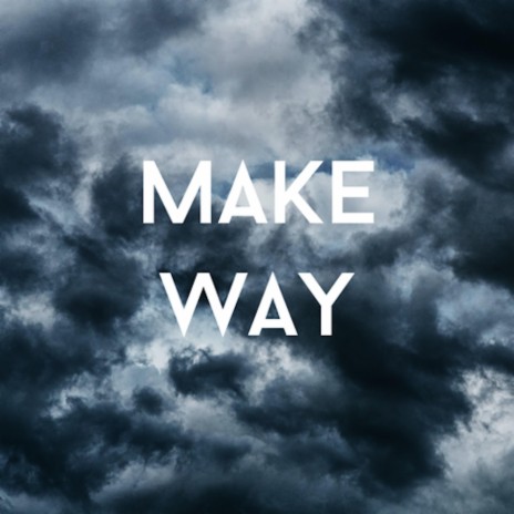 Make Way ft. Daniel Ikpeama, Anthony Miller, CeCe Hellbusch, Chuckie Erhart & Anna Claridge