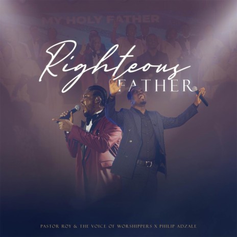 Righteous Father ft. Philip Adzale | Boomplay Music