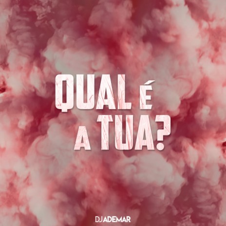 Qual É a Tua? | Boomplay Music