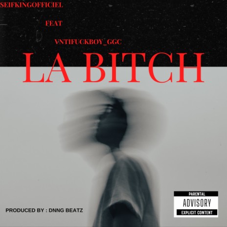 LA BITCH ft. Vntifuckboy_ggc | Boomplay Music