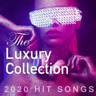 The Luxury Collection -2020 Hit Songs-