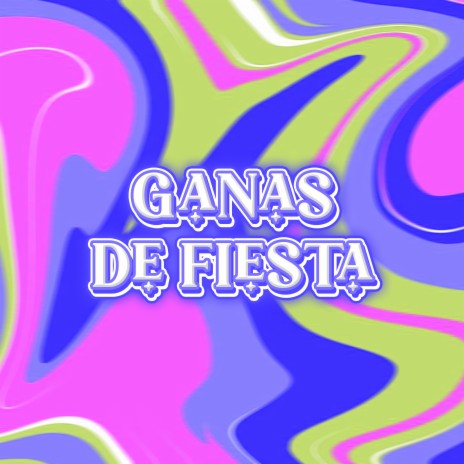 Ganas De Fiesta | Boomplay Music