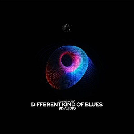 Different Kind Of Blues (8D Audio) ft. (((()))) | Boomplay Music