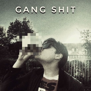 Gang Shit