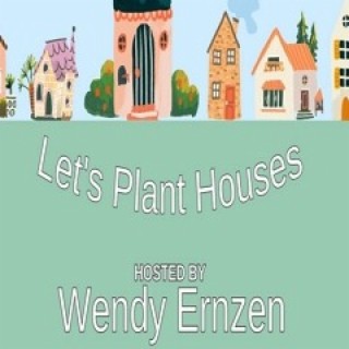 Let’s Plant Houses with Julie Episode 5