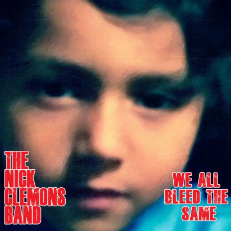 We All Bleed the Same ft. Nick Clemons