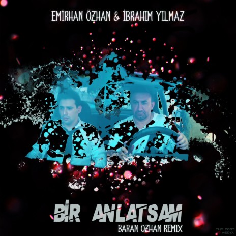 Bir Anlatsam (Baran Ozhan Remix Radio Edit) ft. Ibrahim Yilmaz & Baran Ozhan | Boomplay Music