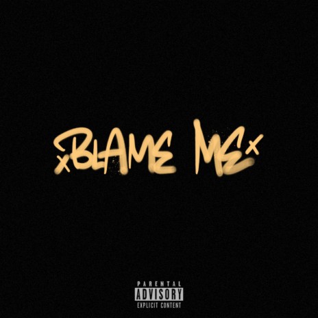 BLAME ME | Boomplay Music