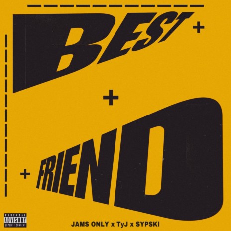 BEST FRIEND ft. TyJ & Sypski | Boomplay Music