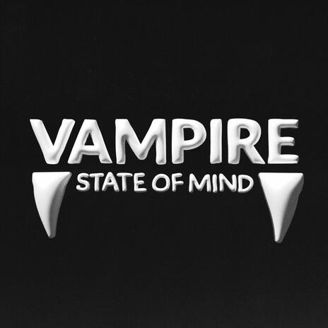 Vampire State of Mind | Boomplay Music