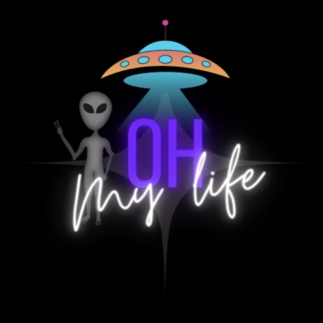 Oh My Life | Boomplay Music