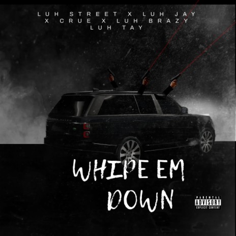 Whipe Em Down ft. Luh Jay, CRUE, Luh Brazy & Luh Tay | Boomplay Music