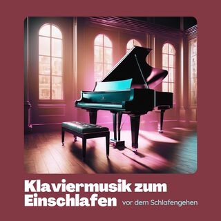 Klaviermusik zum Einschlafen vor dem Schlafengehen - Beruhigende Pianomusik zum Einschlafen