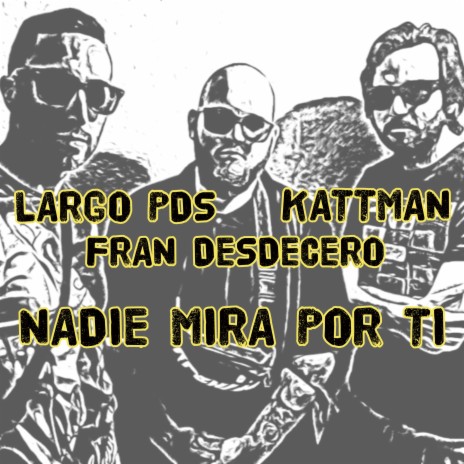 Nadie Mira por Ti ft. Fran Desdecero & Largo PDS