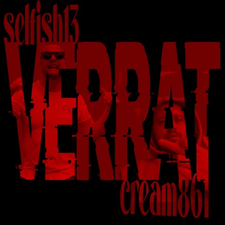 Verrat ft. Selfish13 | Boomplay Music