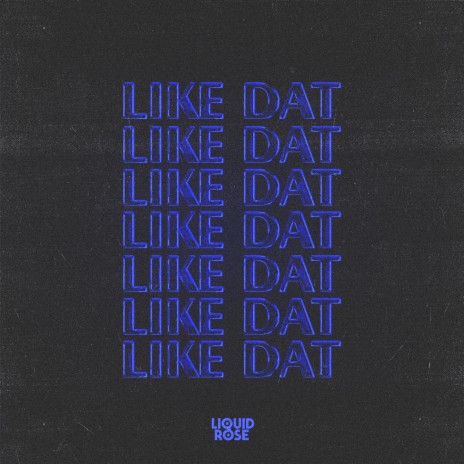 Like Dat | Boomplay Music