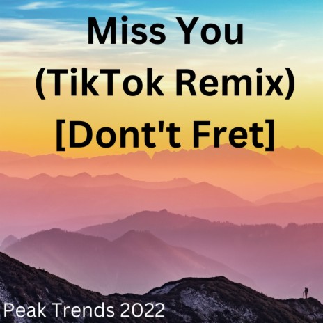 Miss You (TikTok Remix) [Dont't Fret] | Boomplay Music