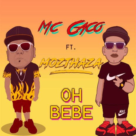 Oh Bebé ft. Mozthaza | Boomplay Music