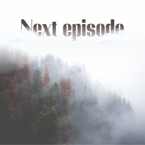 Next episode | Boomplay Music