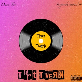 That Twerk ft. Duce Tro lyrics | Boomplay Music