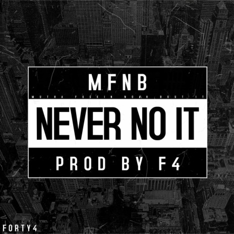 NEVER NO IT | Boomplay Music