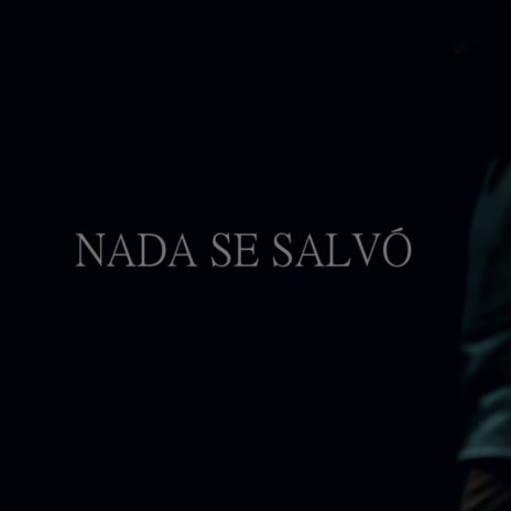 Nada se salvó | Boomplay Music