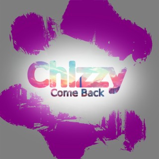 chizzy come back