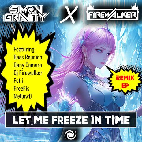 Let Me Freeze In Time (FreeFis Remix) ft. Dj Firewalker & FreeFis | Boomplay Music