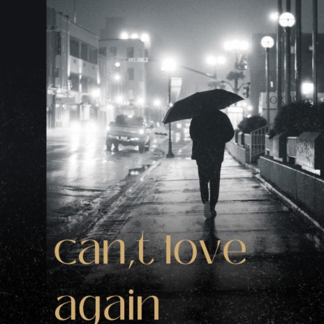 can,t love again | Boomplay Music