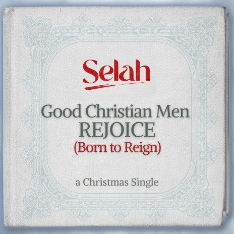 Good Christian Men Rejoice (Born to Reign)