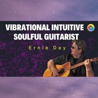 Experience the Genius of Ernestine Day- Vibrational Intuitive Alchemist and Soulful Guitarist