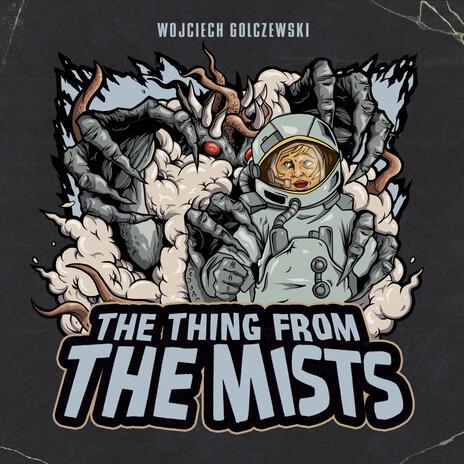 The Thing From The Mists | Boomplay Music