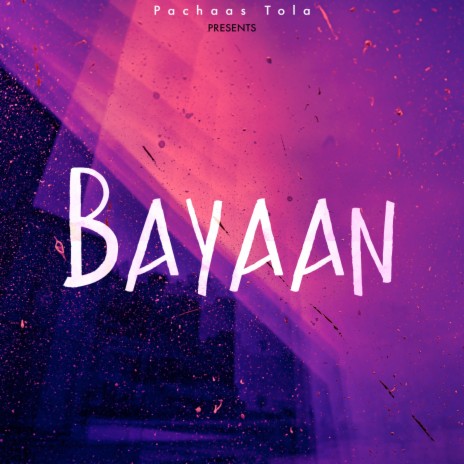 Bayaan ft. Pachaas Tola | Boomplay Music
