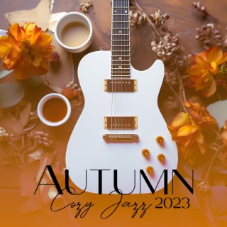 Autumn Cozy Jazz 2023: Relax After Long Day, Café Jazz for Lazy Morning & Long Autumn Evenings, Cold and Grey Hours