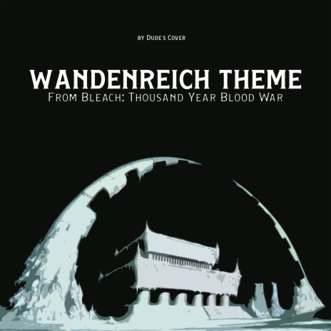 Wandenreich Theme (From Bleach: Thousand Year Blood War) | Boomplay Music