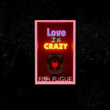 love IS crazy
