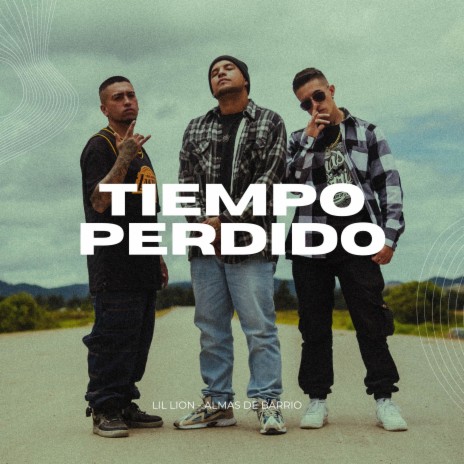 Tiempo Perdido ft. Almas de Barrio | Boomplay Music