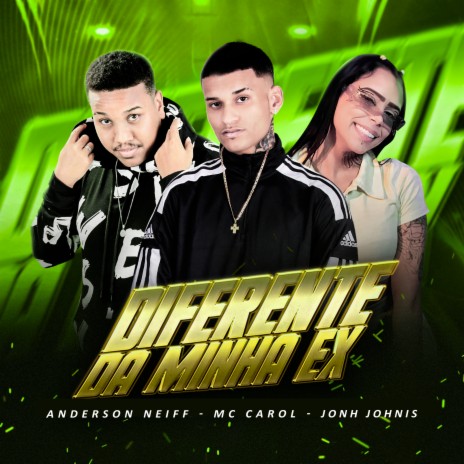 Diferente da Minha Ex ft. John Johnis & mc carol 011 | Boomplay Music