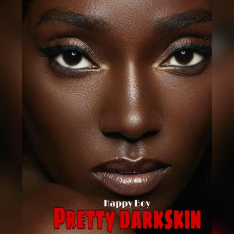 Pretty darkskin | Boomplay Music
